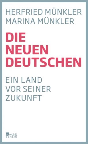 Herfried Münkler, Marina Münkler: Die neuen Deutschen – ein Land vor seiner Zukunft. Rowohlt Verlag, Berlin 2016